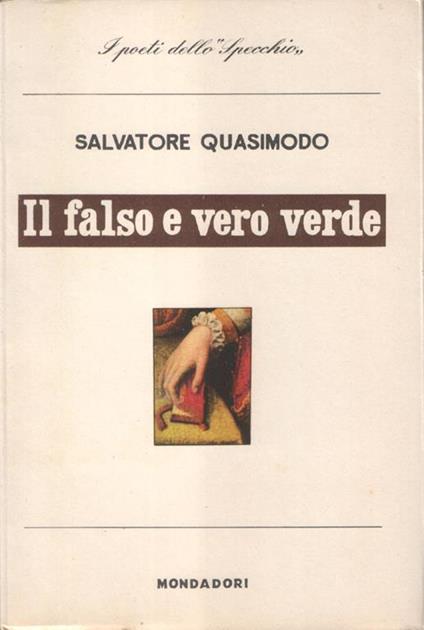 Il falso e vero verde. Con un discorso sulla poesia - Salvatore Quasimodo - copertina