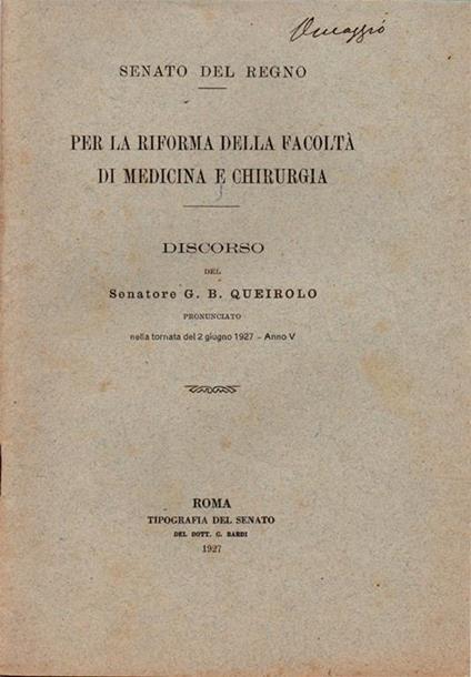 Per la riforma della Facoltà di Medicina e Chirurgia. Discorso del Senatore G. B. Queirolo pronunciato nella tornata del 2 giugno 1927 - Anno V - Giovan Battista Queirolo - copertina