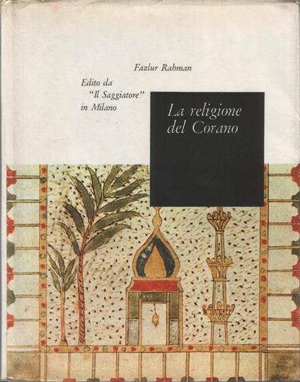 La religione del Corano. Traduzione di Quirino Maffi - Fazlur Rahman - copertina