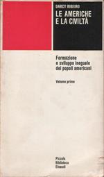 Le Americhe e la civiltà. Volume primo. La civiltà occidentale e noi. I popoli-testimoni. Volume secondo. I popoli-nuovi. Volume terzo. I popoli-trapiantati. Civiltà e scviluppo