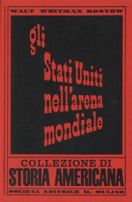 Gli Stati Uniti nell'arena mondiale - Walt W. Rostow - copertina