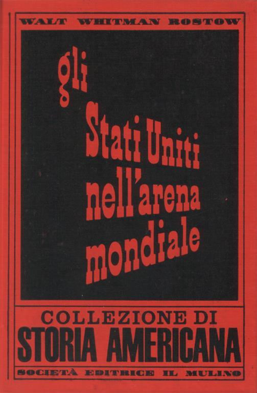 Gli Stati Uniti nell'arena mondiale - Walt W. Rostow - copertina