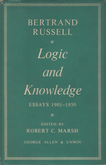 Logic and Knowledge. Essays 1901-1950 edited by Robert Charles Marsh - Bertrand Russell - copertina