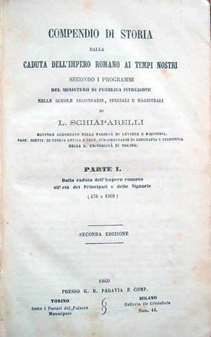 Compendio di storia dalla caduta dell'Impero romano ai tempi nostri secondo i programmi del Ministero di Pubblica Istruzione nelle Scuole secondarie. Parte I. Dalla caduta dell'Impero romano all'età dei Principati e delle Signorie (476-1309) - Luigi Schiaparelli - copertina