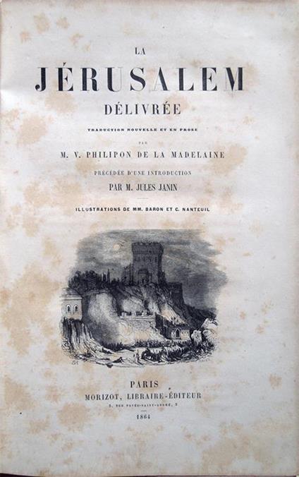 La Jérusalem délivrée. Traduction nouvelle et en prose par M. V. Philipon De La Madelaine, précédée d'une introduction par M. Jules Janin. Illustrations de MM. Baron et C. Nanteuil - Torquato Tasso - copertina