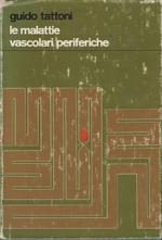 Le malattie vascolari periferiche (Guida per il Medico pratico). Con la collaborazione di F. Savarese e V. Giabbani
