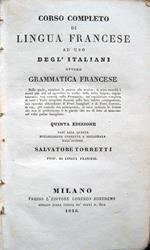 Corso completo di lingua francese ad uso degl'Italiani, ovvero grammatica francese. Quinta edizione, pari alla Quarta, notabilmente corretta e migliorata dall'autore