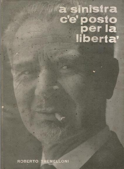 A sinistra c'è posto per la libertà - Roberto Tremelloni - copertina