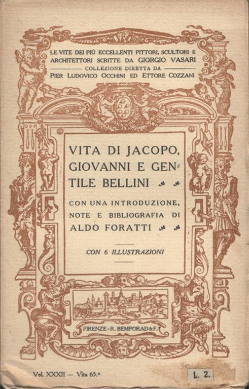 Vita di Jacopo, Giovanni e Gentile Bellini pittori viniziani, con una introduzione, note e bibliografia di Aldo Foratti - Giorgio Vasari - copertina