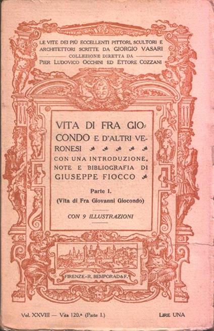 Vita di Fra Giocondo e d'altri veronesi. Con una Introduzione, Note e Bibliografia di Giuseppe Fiocco - Giorgio Vasari - copertina