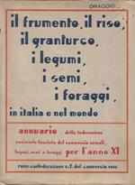 Il frumento, il riso, il granturco, i legumi, i semi, i foraggi, in Italia e nel mondo. Annuario della Federazione Nazionale Fascista del Commercio cereali, legumi, semi e foraggi per l'anno XI