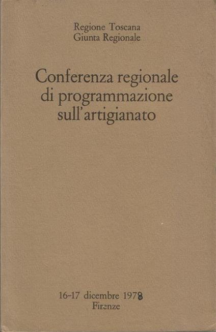 Conferenza regionale di programmazione sull'artigianato. Atti del Convegno. 16-17 dicembre 1979 - copertina