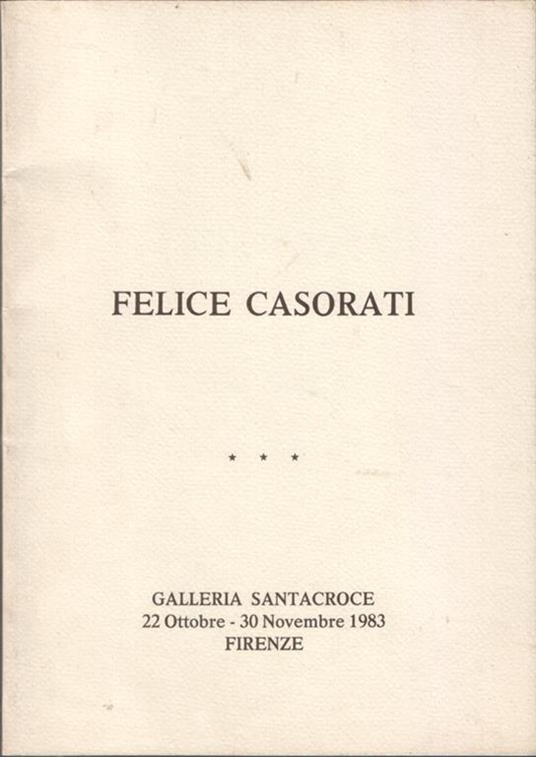 Felice Casorati. Cento anni dalla nascita. Galleria Santacroce 22 Ottobre - 30 Novembre 1983 - copertina