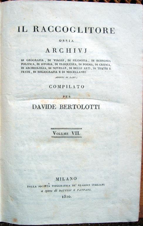 Il Raccoglitore ossia archivj di geografia, di viaggi, di filosofia. di istoria. di poesia. di archeologia, di novelle, di belle arti, di teatri e feste, di bibliografia. adorni di rami, compilato per Davide Bertolotti. Volumi VII e VIII - copertina