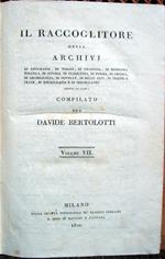 Il Raccoglitore ossia archivj di geografia, di viaggi, di filosofia. di istoria. di poesia. di archeologia, di novelle, di belle arti, di teatri e feste, di bibliografia. adorni di rami, compilato per Davide Bertolotti. Volumi VII e VIII