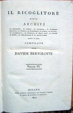 Il Ricoglitore ossia archivj di geografia, di viaggi, di filosofia. di istoria. di poesia. di archeologia, di novelle, di belle arti, di teatri e feste, di bibliografia. adorni di rami, compilato per Davide Bertolotti. Volumi IX e X