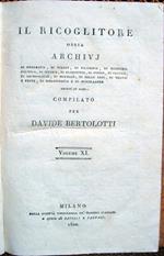 Il Ricoglitore ossia archivj di geografia, di viaggi, di filosofia. di istoria. di poesia. di archeologia, di novelle, di belle arti, di teatri e feste, di bibliografia. adorni di rami, compilato per Davide Bertolotti. Volumi XI e XII