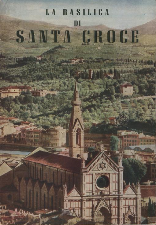 La basilica di Santa Croce. Album-itinerario con 57 illustrazioni in nero e a colori - copertina