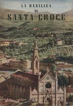 La basilica di Santa Croce. Album-itinerario con 57 illustrazioni in nero e a colori