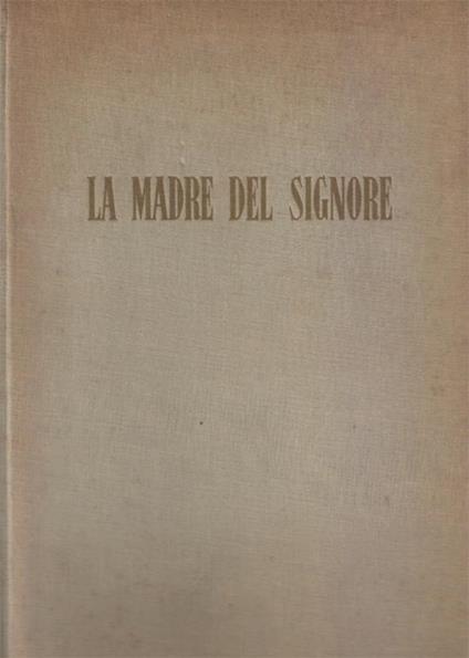 La madre del Signore. Testo di Cesare Angelini. Tavole di Enrico Manfrini - copertina