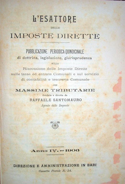 L' esattore delle imposte dirette. Pubblicazione periodica-quindicinale di dottrina, legislazione, giurisprudenza sulla riscossione delle Imposte dirette, sulle tasse ed entrate Comunali e sul servizio di contabilità e tesoreria... Anno IV - 1906 - copertina