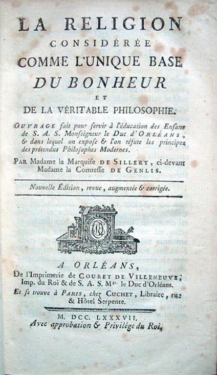 La religion considérée comme l'unique base du bonheur et de la véritable philosophie. Ouvrage fait pour servir à l'éducation des Enfans de. le Duc d'Orléans. par Madame la Marquise de Sillery, ci-devant Madame la Comtesse de Genlis - Stéphanie Félicité du Crest de Saint-Aubin Genlis - copertina