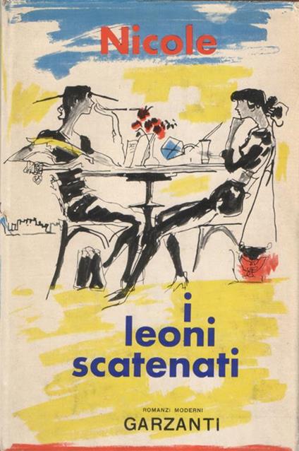 I leoni scatenati. Romanzo - Nicole - copertina