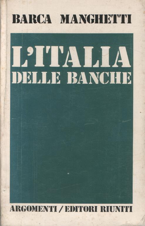 L' Italia Delle Banche - Luciano Barca,Gianni Manghetti - copertina