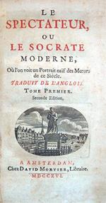 Le Spectateur, ou le Socrate moderne, où l'on voit un Portrait naïf des mœurs de ce siècle. Traduit de l'anglois