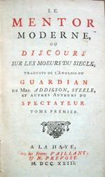 Le Mentor moderne ou discours sur les moeurs du siecle, traduits de l'Anglois du Guardian de Mrs. Addison, Steele, et autres auteurs du Spectateur