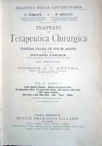 Trattato di terapeutica chirurgica. Traduzione italiana con note ed aggiunte del dott. Giovanni Pascale, Professore pareggiato della Regia Università di Napoli. Con prefazione del Professore A. D'Antona. Volume II Parte I