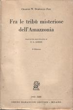 Fra le tribù misteriose dell'Amazzonia. Traduzione dall'inglese di P. G. Jansen. Terza edizione