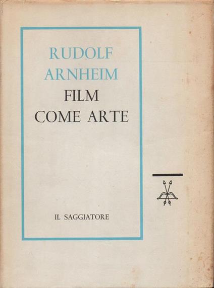 Film come arte. Prefazione di Guido Aristarco, traduzione di Paolo Gobetti. 21 fotografie - Rudolf Arnheim - copertina