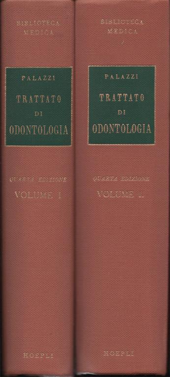 Trattato di odontologia. Quarta edizione ampliata ed aggiornata. Volume I.... VI tavole fuori testo e 685 figure in nero ed a colori. Volume II. Chirurgia... XXIV tavole fuori testo e 700 figure in nero ed a colori - Silvio Palazzi - copertina