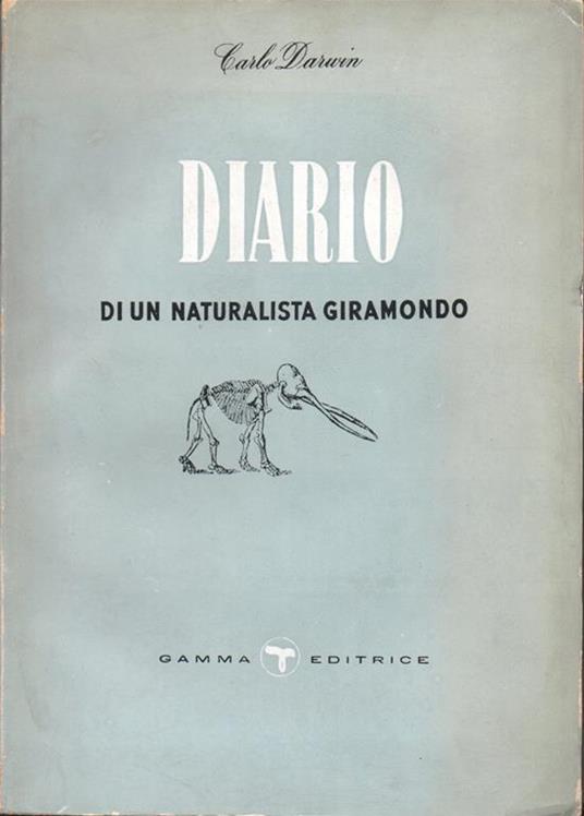 Diario di un naturalista giramondo - Carlo Darwin - Libro Usato - Gamma  Editrice - | IBS