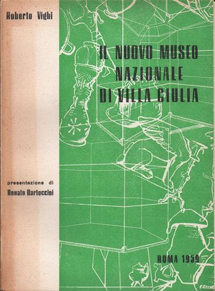 Il nuovo Museo Nazionale di Villa Giulia. Presentazione di Renato Bartoccini - Roberto Vighi - copertina