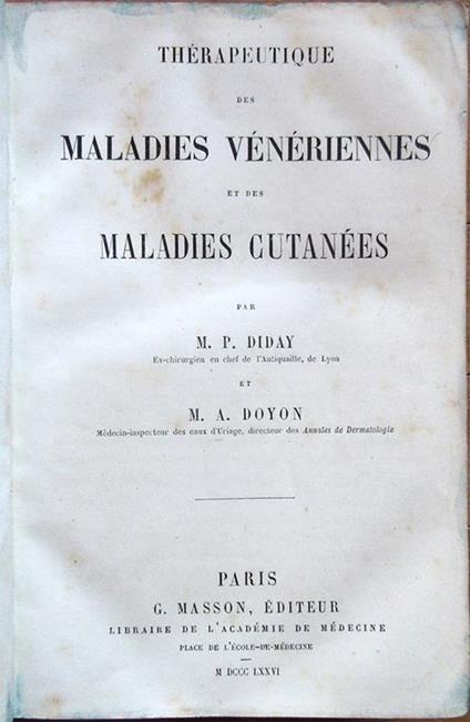 Thérapeutique des maladies vénériennes et des maladies cutanées, par M. P. Diday ex-chirurgien en chef de l'Antiquaille, de Lyon, et M. A. Doyon Médecin-inspecteur des eaux d'Uriage, directeur des Annales de Dermatologie - copertina