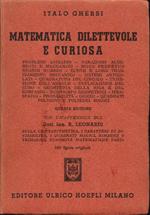 Matematica dilettevole e curiosa. Problemi bizzarri - Paradossi algebrici e meccanici - Moto perpetuo grandi numeri - Curve e loro tracciamento meccanico - Sistemi articolati ... curiosità matematiche varie. 660 figure originali