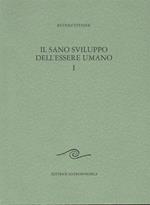 Il sano sviluppo dell'essere umano. I. Una introduzione alla pedagogia e alla didattica della scuola Waldorf. Otto conferenze tenute a Dornach dal 23 al 30 dicembre 1921