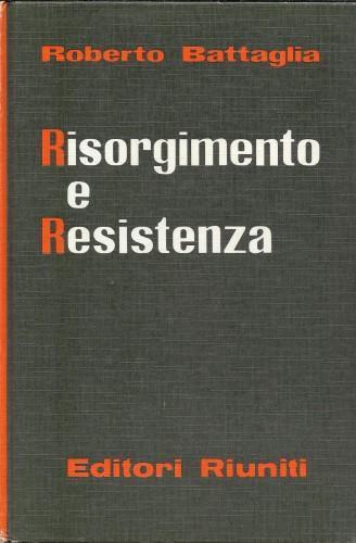 Risorgimento e Resistenza - Roberto Battaglia - copertina