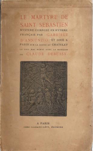 Le martyre de Saint Sebastien. Mystere compose en rythme français par Gabriele D'Annunzio et joue a Paris sur la scene du Chatelet le XXII mai MCMXI avec la musique de Claude Debussy - Gabriele D'Annunzio - copertina