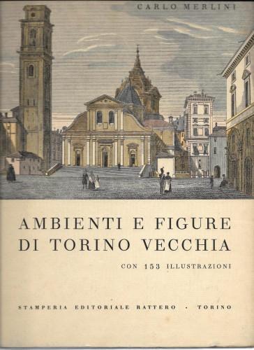 Ambienti e figure di Torino Vecchia - Carlo Merlini - copertina