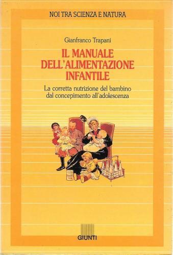 Il manuale dell'alimentazione infantile - Gianfranco Trapani - copertina