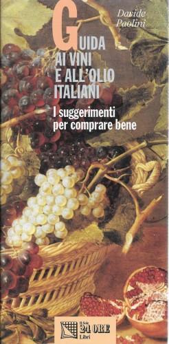 Guida ai vini e all'olio italiani. I suggerimenti per comprare bene - Davide Paolini - copertina