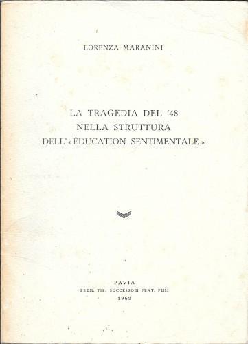 La tragedia del '48 nella struttura dell'Education sentimentale - Lorenza Maranini - copertina