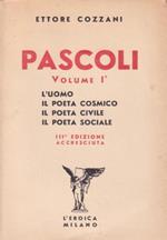 Pascoli vol. I°. L'uomo, il poeta cosmico, il poeta civile, il poeta sociale