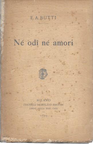 Ne' odi ne' amori. Divagazioni letterarie - E. Annibale Butti - copertina