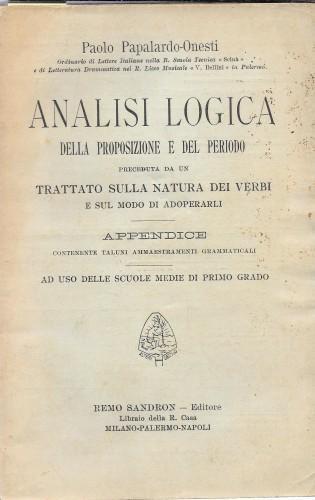 Analisi logica della proposizione e del periodo preceduta da un Trattato sulla natura dei verbi e sul modo di adoperarli - Paolo Papalardo Onesti - copertina