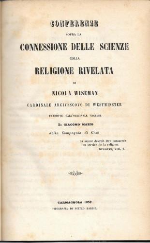 Conferenza sopra la connessione delle scienze colla Religione Rivelata di Nicola Wiseman Cardinale Arcivescovo di Westminster - Nicholas P. Wiseman - copertina