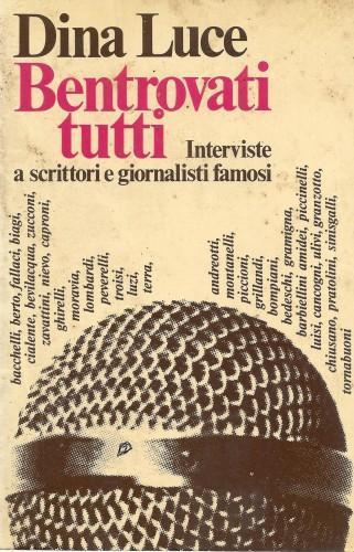 Bentrovati tutti. Interviste a scrittori e giornalisti famosi - Dina Luce - copertina